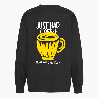 Unisex Oversize Longsleeve &quot;JUST HAD COFFEE&quot;