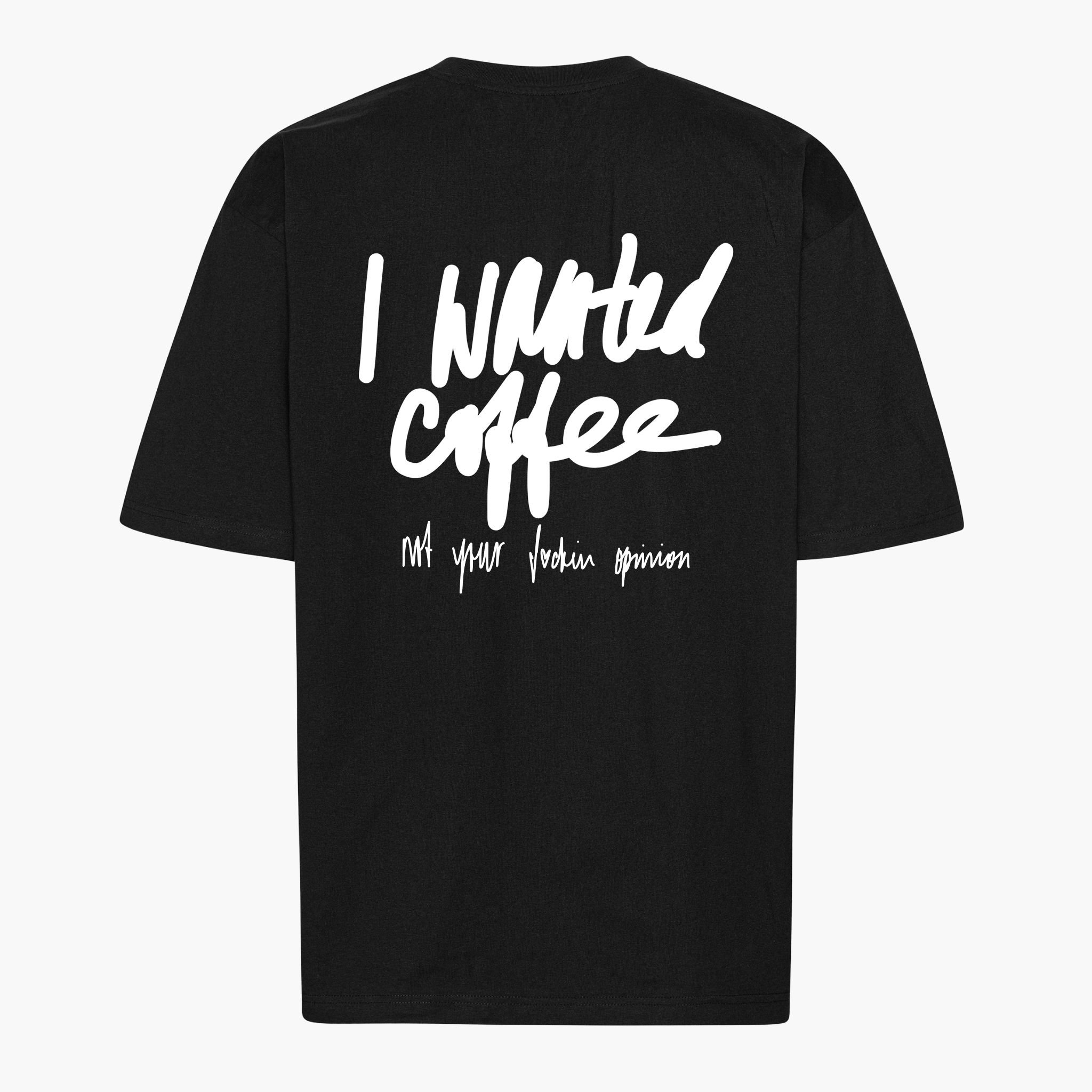 Oversize Shirt "I Wanted Coffee (new version)"