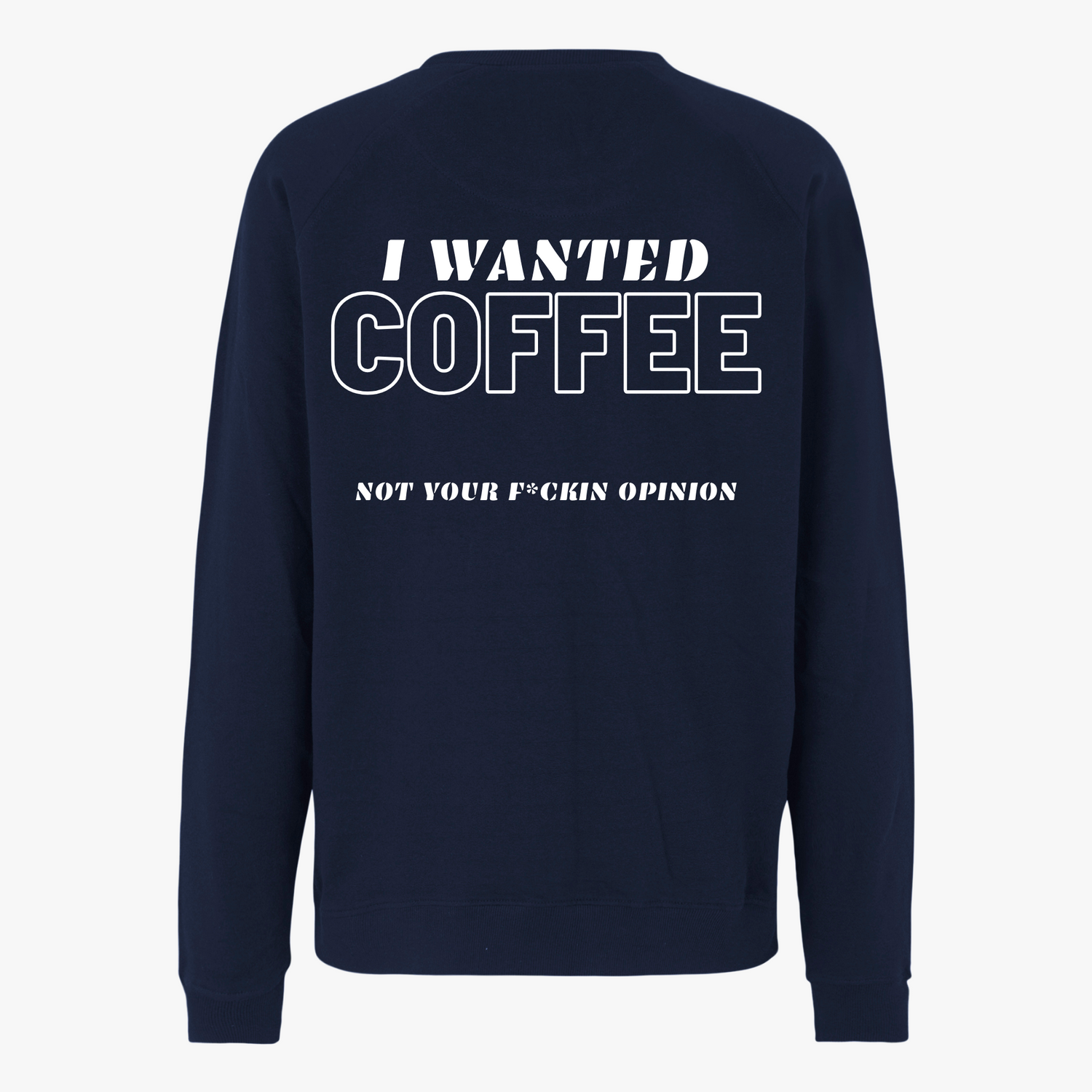 I WANTED COFFEE - Unisex Sweatshirt