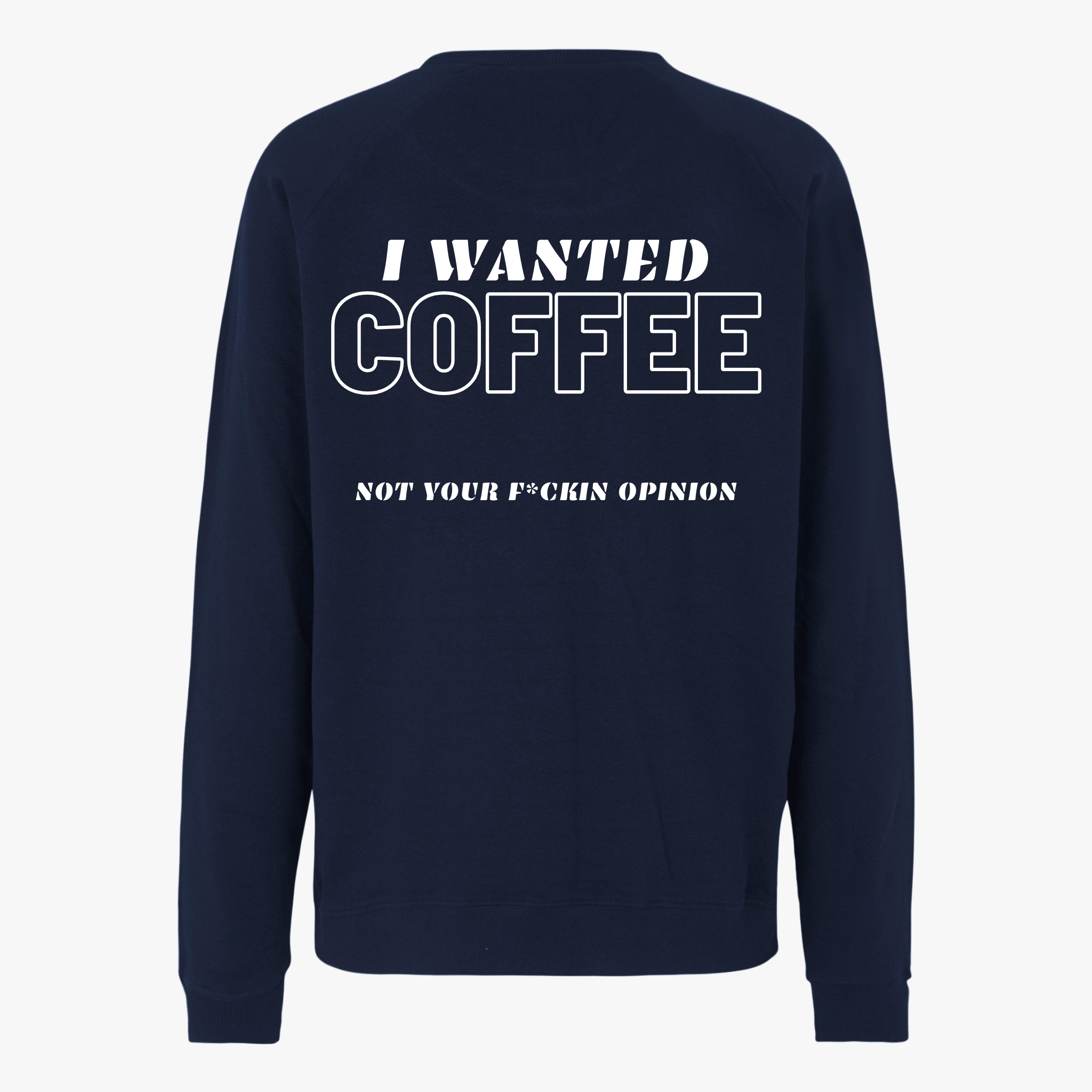 I WANTED COFFEE - Unisex Sweatshirt