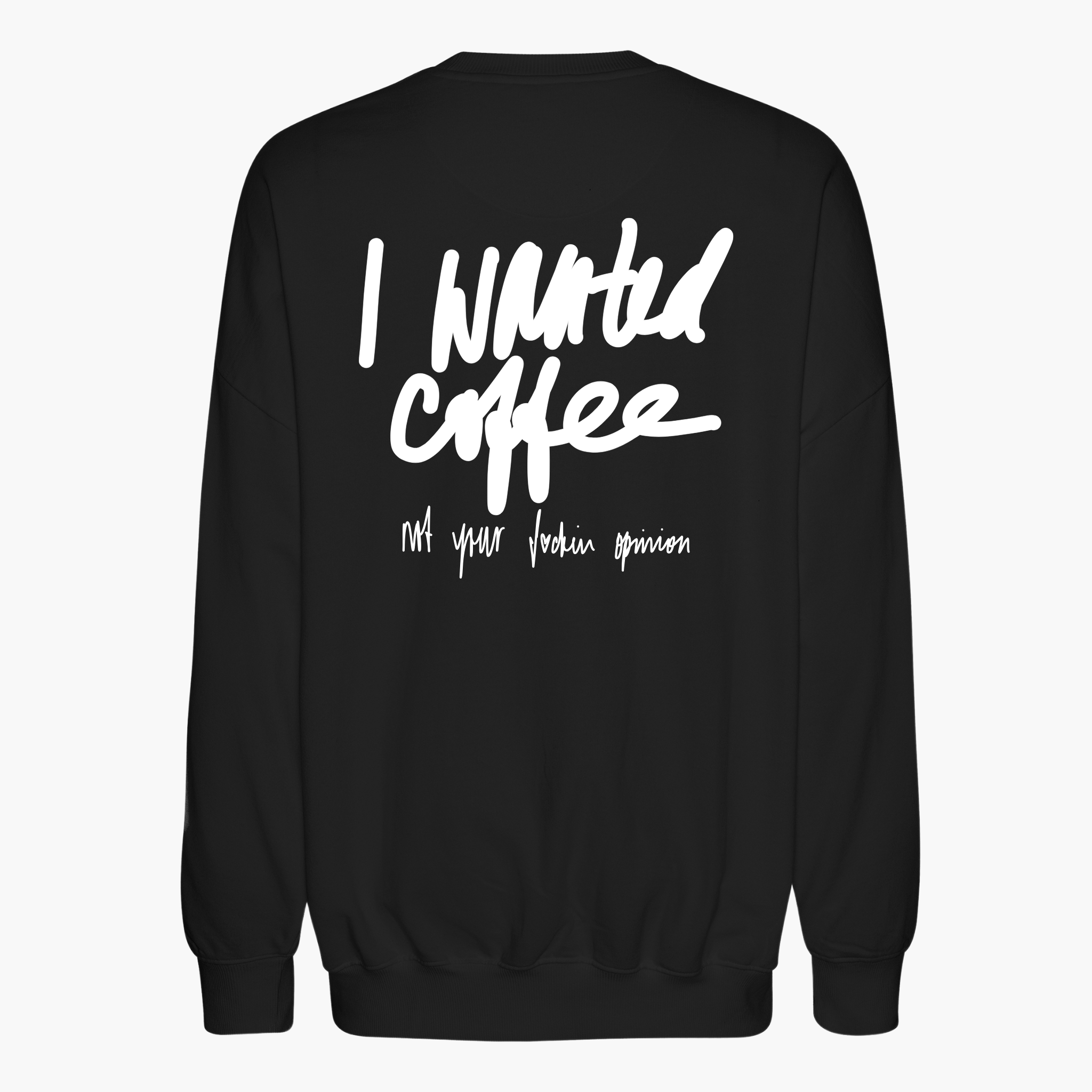 Oversize Sweatshirt "I Wanted Coffee (new version)"