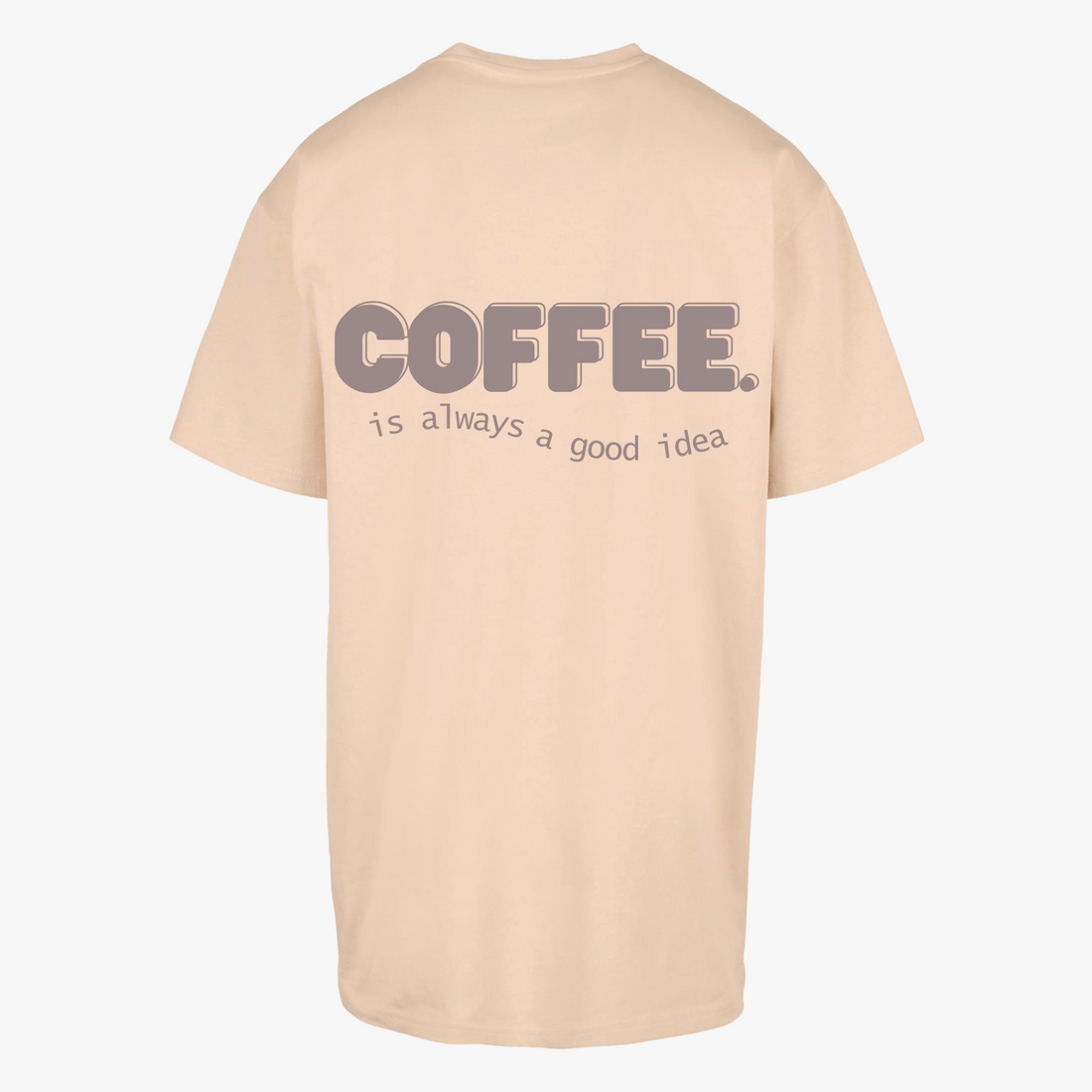 Einzelpiece - Oversize Shirt - "Coffee Is Always A Good Idea" Sand